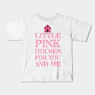 Pink Houses For You and Me Kids T-Shirt